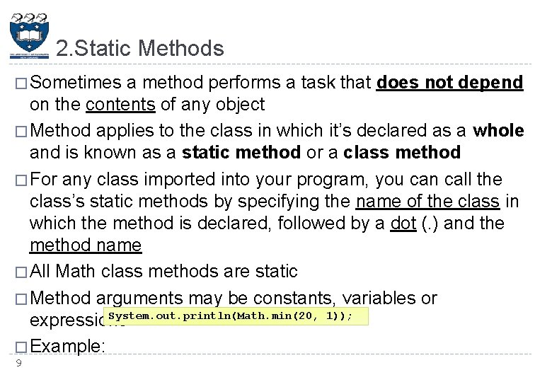 2. Static Methods � Sometimes a method performs a task that does not depend