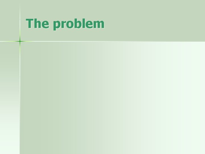 The problem 