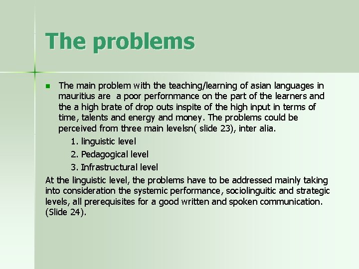 The problems The main problem with the teaching/learning of asian languages in mauritius are