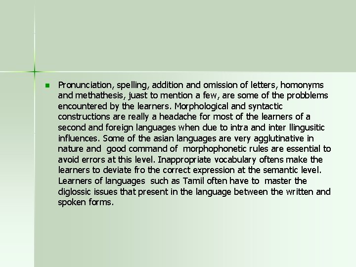 n Pronunciation, spelling, addition and omission of letters, homonyms and methathesis, juast to mention