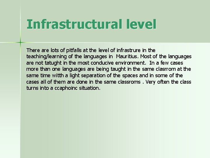 Infrastructural level There are lots of pitfalls at the level of infrastrure in the