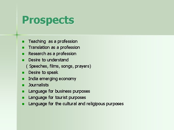 Prospects n n n n n Teaching as a profession Translation as a profession