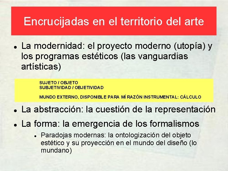 Encrucijadas en el territorio del arte La modernidad: el proyecto moderno (utopía) y los