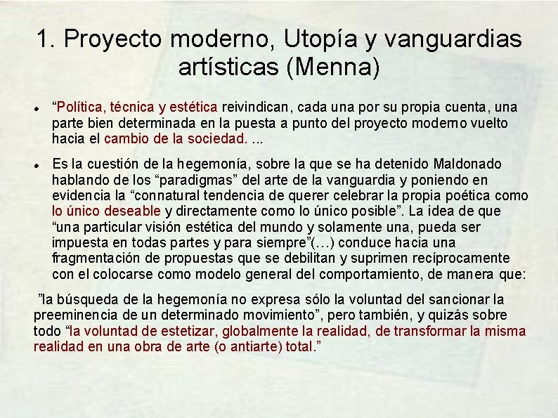 1. Proyecto moderno, Utopía y vanguardias artísticas (Menna) “Política, técnica y estética reivindican, cada