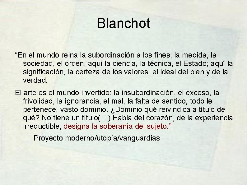 Blanchot “En el mundo reina la subordinación a los fines, la medida, la sociedad,