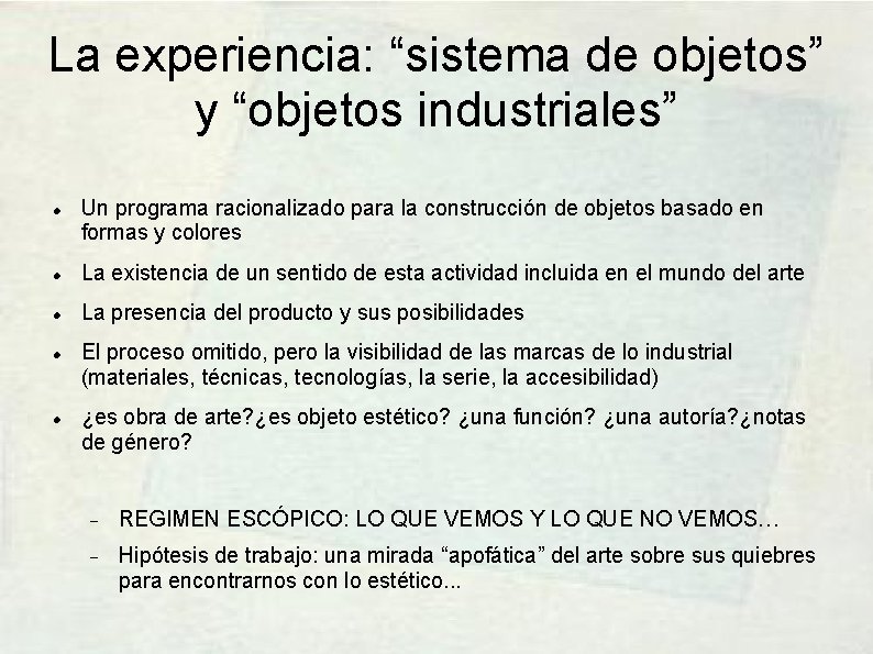 La experiencia: “sistema de objetos” y “objetos industriales” Un programa racionalizado para la construcción