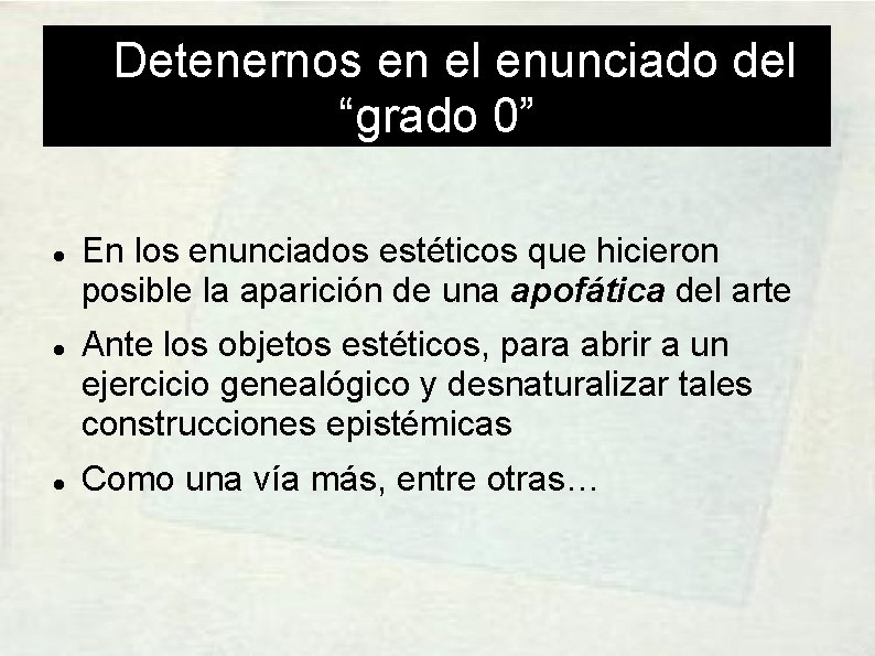 DDetenernos en el enunciado del “grado 0” En los enunciados estéticos que hicieron posible