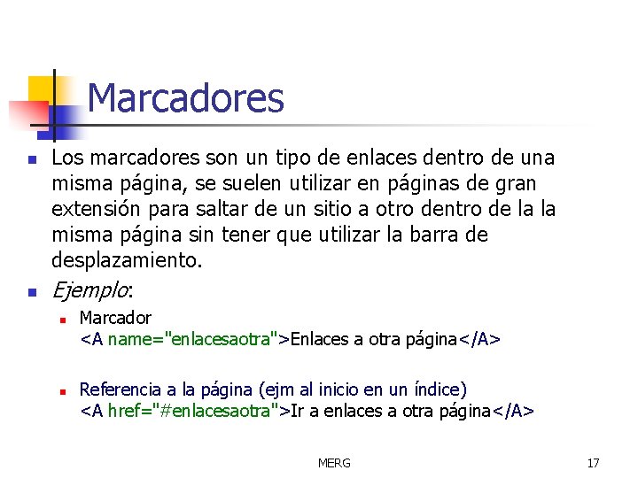 Marcadores n n Los marcadores son un tipo de enlaces dentro de una misma