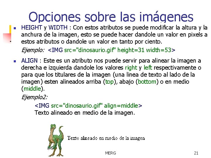 Opciones sobre las imágenes n n HEIGHT y WIDTH : Con estos atributos se