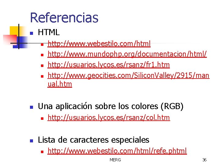 Referencias n HTML n n n Una aplicación sobre los colores (RGB) n n