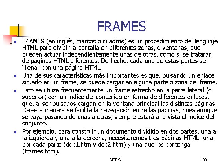 FRAMES n n FRAMES (en inglés, marcos o cuadros) es un procedimiento del lenguaje