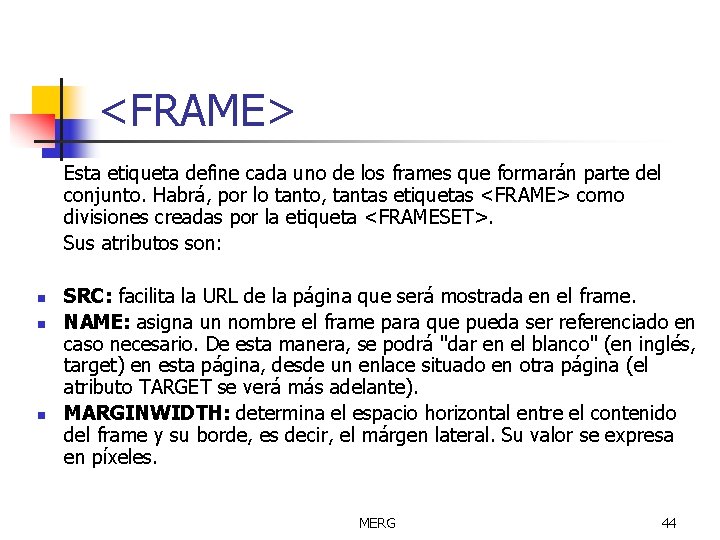 <FRAME> Esta etiqueta define cada uno de los frames que formarán parte del conjunto.