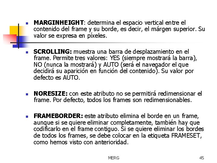 n n MARGINHEIGHT: determina el espacio vertical entre el contenido del frame y su