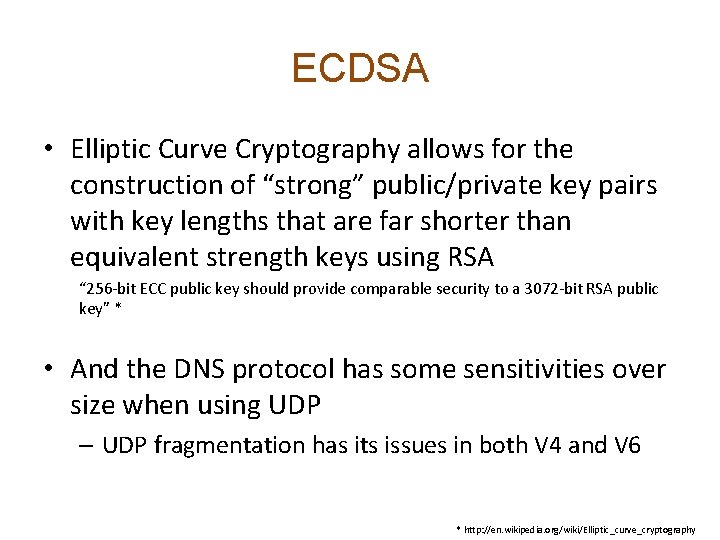 ECDSA • Elliptic Curve Cryptography allows for the construction of “strong” public/private key pairs