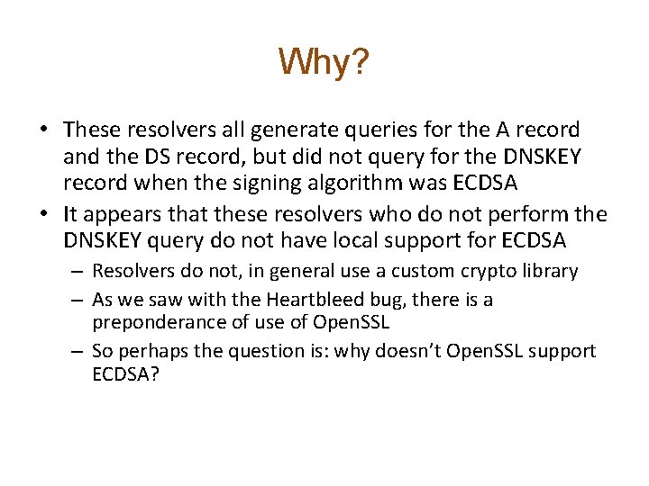 Why? • These resolvers all generate queries for the A record and the DS