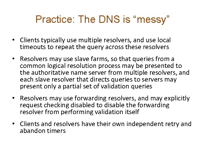 Practice: The DNS is “messy” • Clients typically use multiple resolvers, and use local