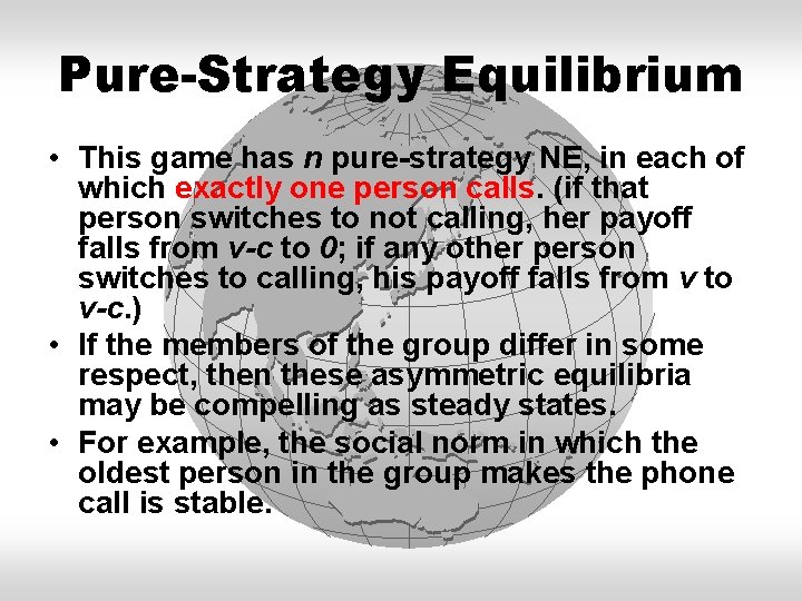 Pure-Strategy Equilibrium • This game has n pure-strategy NE, in each of which exactly