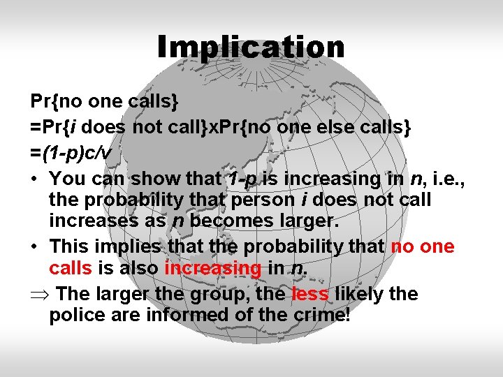 Implication Pr{no one calls} =Pr{i does not call}x. Pr{no one else calls} =(1 -p)c/v