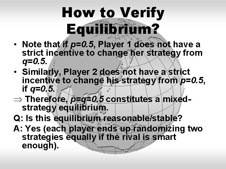 How to Verify Equilibrium? • Note that if p=0. 5, Player 1 does not