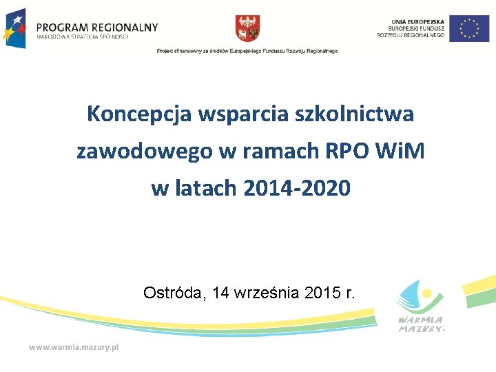 Koncepcja wsparcia szkolnictwa zawodowego w ramach RPO Wi. M w latach 2014 -2020 Ostróda,