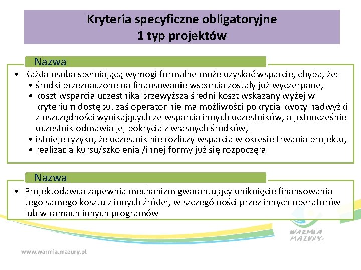 Kryteria specyficzne obligatoryjne 1 typ projektów Nazwa • Każda osoba spełniającą wymogi formalne może