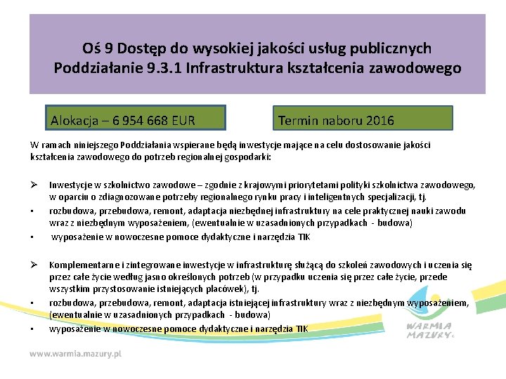 Oś 9 Dostęp do wysokiej jakości usług publicznych Poddziałanie 9. 3. 1 Infrastruktura kształcenia