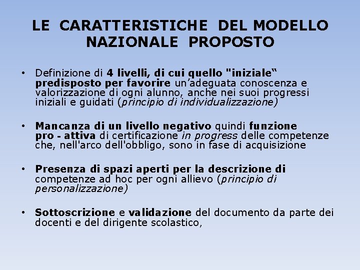 LE CARATTERISTICHE DEL MODELLO NAZIONALE PROPOSTO • Definizione di 4 livelli, di cui quello