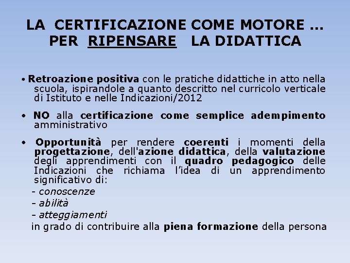 LA CERTIFICAZIONE COME MOTORE. . . PER RIPENSARE LA DIDATTICA • Retroazione positiva con