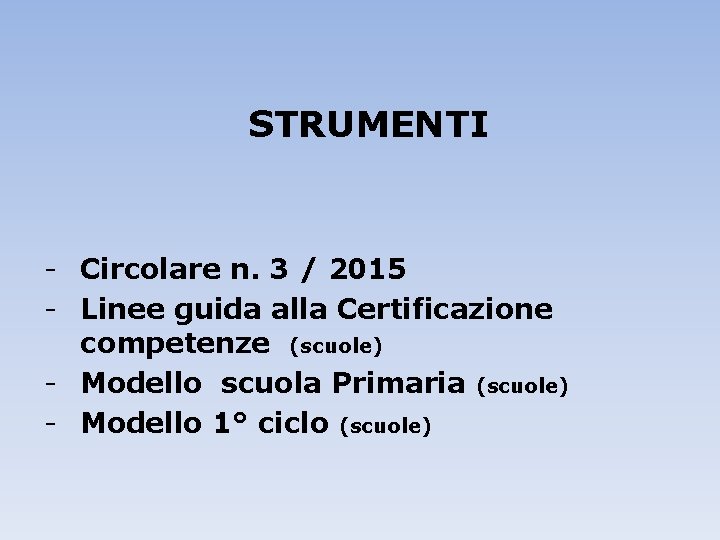 STRUMENTI - Circolare n. 3 / 2015 - Linee guida alla Certificazione competenze (scuole)