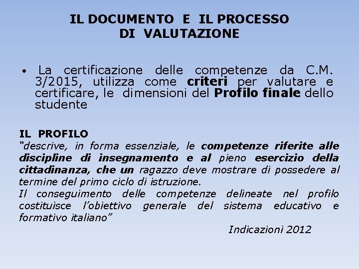 IL DOCUMENTO E IL PROCESSO DI VALUTAZIONE • La certificazione delle competenze da C.