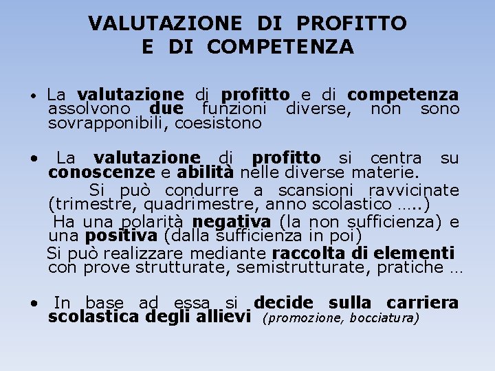 VALUTAZIONE DI PROFITTO E DI COMPETENZA • La valutazione di profitto e di competenza