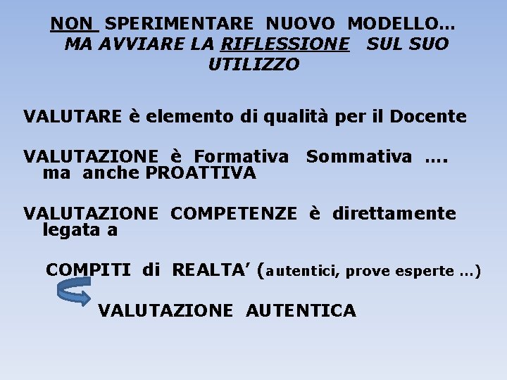 NON SPERIMENTARE NUOVO MODELLO… MA AVVIARE LA RIFLESSIONE SUL SUO UTILIZZO VALUTARE è elemento