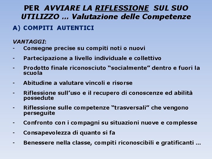 PER AVVIARE LA RIFLESSIONE SUL SUO UTILIZZO … Valutazione delle Competenze A) COMPITI AUTENTICI