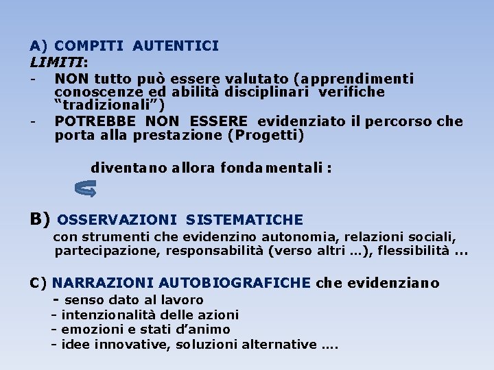 A) COMPITI AUTENTICI LIMITI: - NON tutto può essere valutato (apprendimenti conoscenze ed abilità