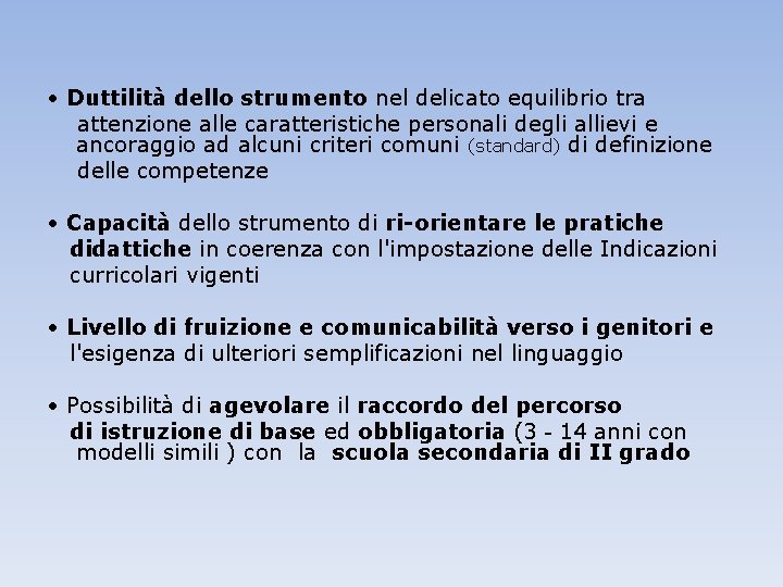 • Duttilità dello strumento nel delicato equilibrio tra attenzione alle caratteristiche personali degli