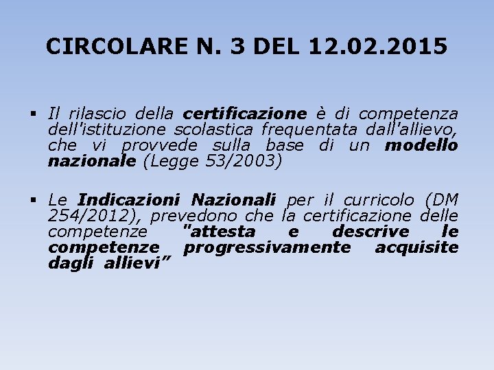 CIRCOLARE N. 3 DEL 12. 02. 2015 § Il rilascio della certificazione è di