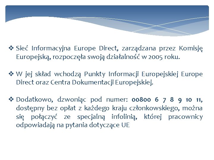 v Sieć Informacyjna Europe Direct, zarządzana przez Komisję Europejską, rozpoczęła swoją działalność w 2005