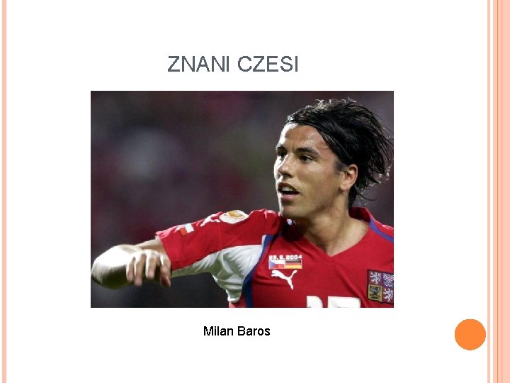 ZNANI CZESI Milan Baros 