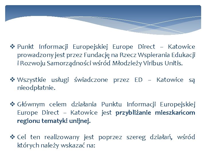 v Punkt Informacji Europejskiej Europe Direct – Katowice prowadzony jest przez Fundację na Rzecz