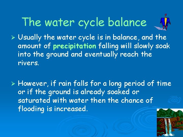 The water cycle balance Ø Usually the water cycle is in balance, and the