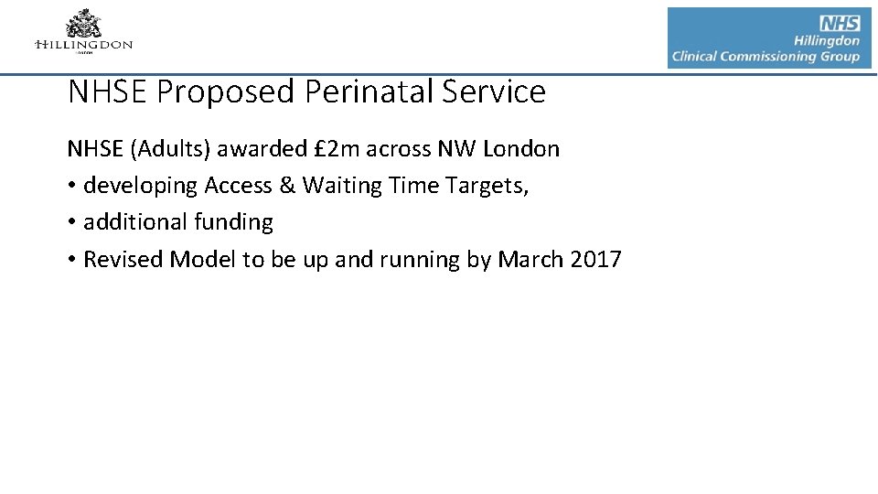 NHSE Proposed Perinatal Service NHSE (Adults) awarded £ 2 m across NW London • NHSE Proposed Perinatal Service NHSE (Adults) awarded £ 2 m across NW London •