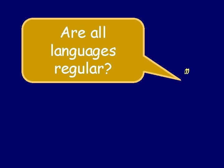 Are all languages regular? Steven Rudich: www. cs. cmu. edu/~rudich 0123456789 