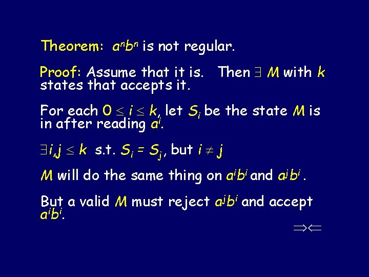 Theorem: anbn is not regular. Proof: Assume that it is. Then M with k