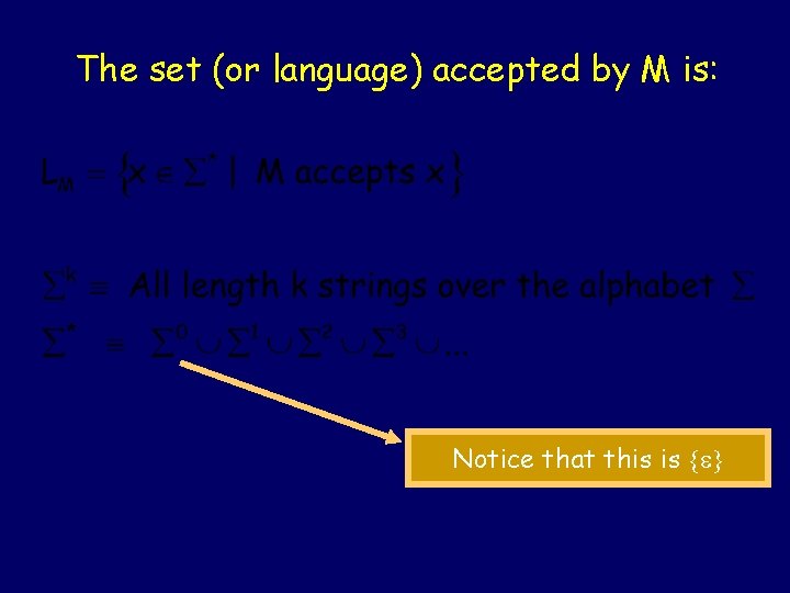 The set (or language) accepted by M is: Notice that this is Steven Rudich: