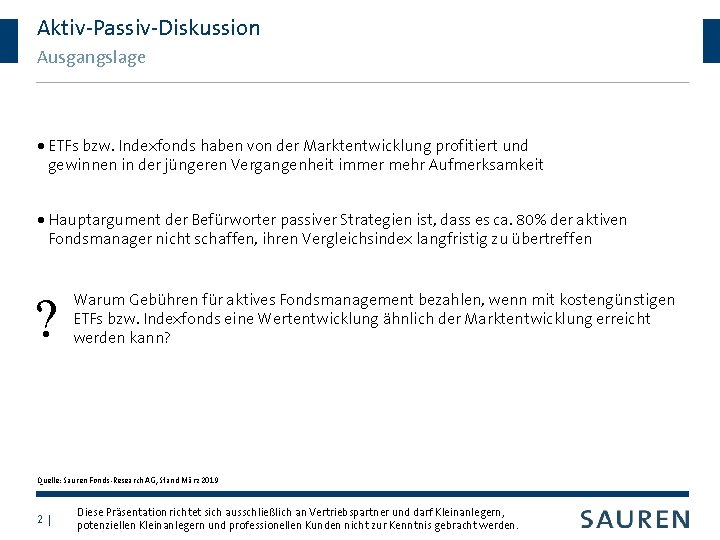 Aktiv-Passiv-Diskussion Ausgangslage ETFs bzw. Indexfonds haben von der Marktentwicklung profitiert und gewinnen in der