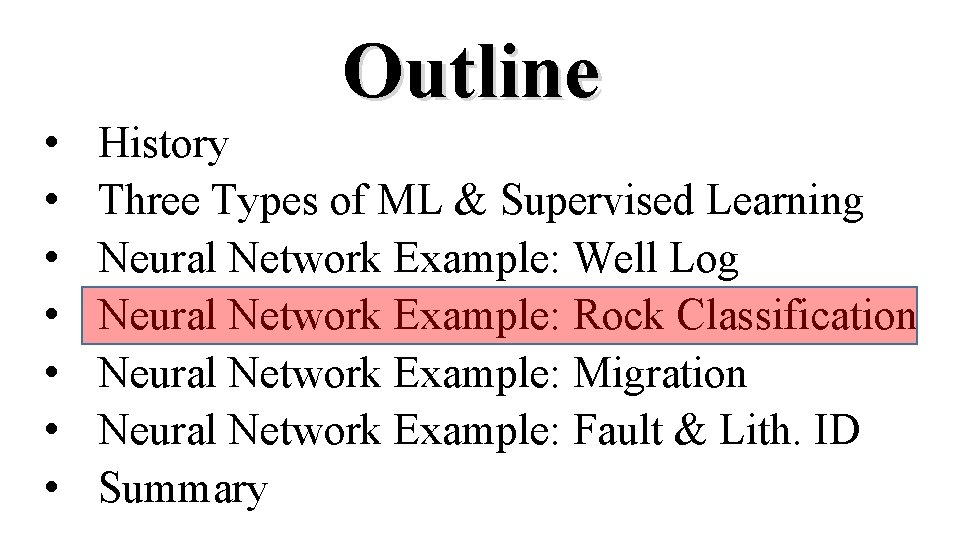  • • Outline History Three Types of ML & Supervised Learning Neural Network