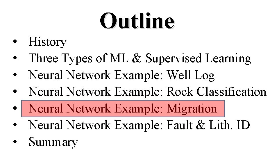  • • Outline History Three Types of ML & Supervised Learning Neural Network