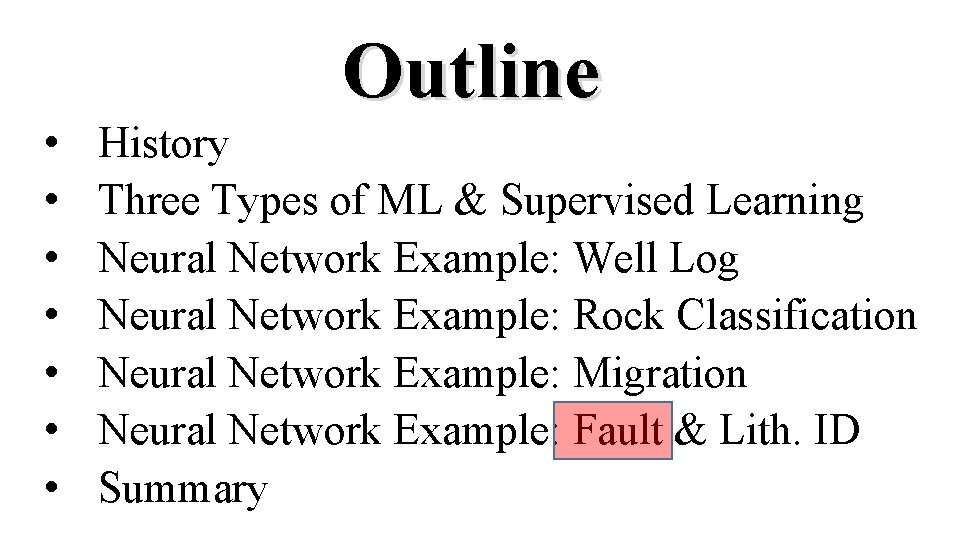  • • Outline History Three Types of ML & Supervised Learning Neural Network