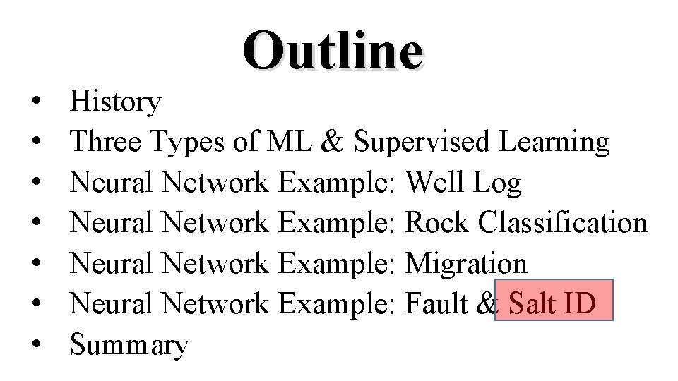  • • Outline History Three Types of ML & Supervised Learning Neural Network