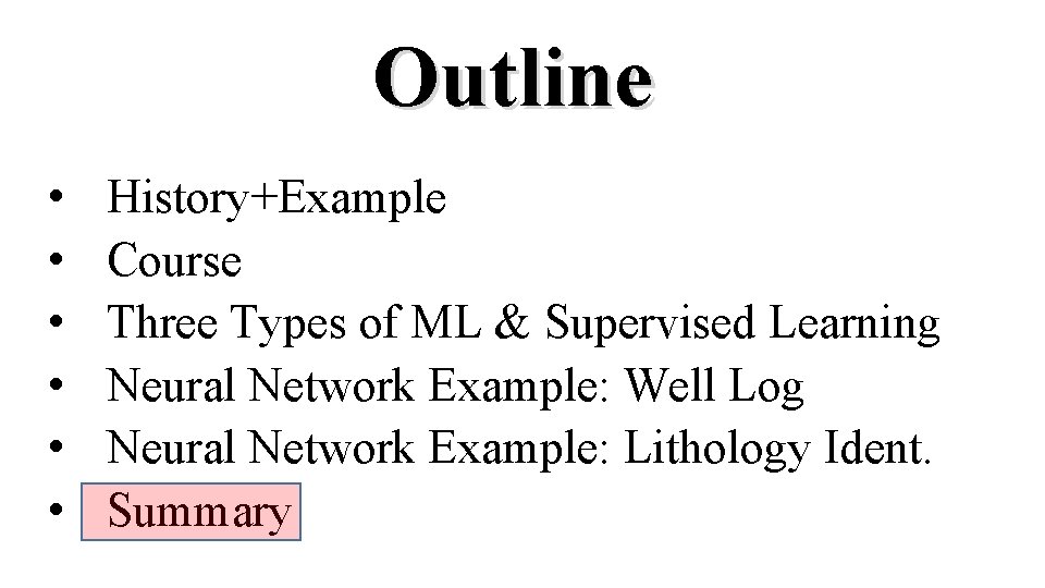 Outline • • • History+Example Course Three Types of ML & Supervised Learning Neural